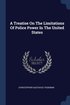 Treatise On The Limitations Of Police Power In The United States