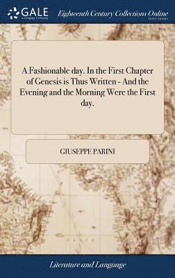 Fashionable day. In the First Chapter of Genesis is Thus Written - And the Evening and the Morning Were the First day. (inbunden)