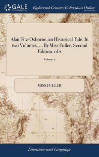 Alan Fitz-Osborne, An Historical Tale. I (inbunden)