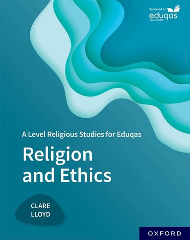 A Level Religious Studies for Eduqas: Religion and Ethics (h�ftad)