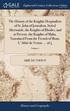 History of the Knights Hospitallers of St. John of Jerusalem, Styled Afterwards, the Knights of Rhodes, and at Present, the Knights of Malta. Translated From the French of Mons. L'Abbé de Vertot. ....