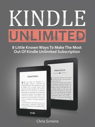 Kindle Unlimited: 8 Little Known Ways To Make The Most Out Of Kindle Unlimited Subscription (inbunden)