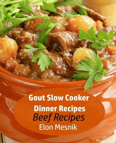 Gout Slow Cooker Dinner Recipes - Beef Recipes (häftad)