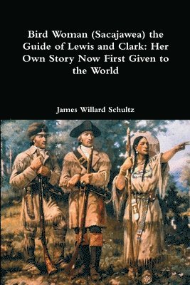 Bird Woman (Sacajawea) the Guide of Lewis and Clark (häftad)