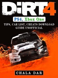 Dirt PS4, Xbox One, Tips, List, Cheats, Download Guide Unofficial - Chala Dar - Ebok (9781387208036) | Bokus