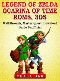 Legend Of Zelda Ocarina Of Time Roms 3ds Walkthrough Master Quest Download Guide Unofficial Chala Dar Ebok Bokus