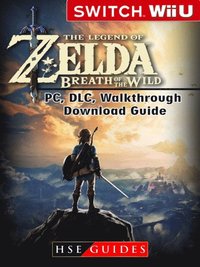 Legend Of Zelda Breath Of The Wild Nintendo Switch Wii U Pc Dlc Walkthrough Download Guide Hse Guides Ebok Bokus