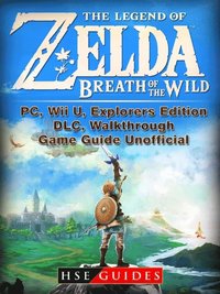 Legend Of Zelda Breath Of The Wild Pc Wii U Explorers Edition Dlc Walkthrough Game Guide Unofficial Hse Guides Ebok Bokus