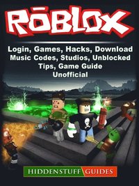 Roblox Login Games Hacks Download Music Codes Studios Unblocked Tips Game Guide Unofficial Hiddenstuff Guides Ebok 9781387580712 Bokus - roblox hack for games