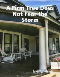A Firm Tree Does Not Fear the Storm (e-bok)
