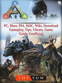 Ark Survival Evolved Pc Xbox Ps4 Mac Wiki Download Gameplay Tips Cheats Game Guide Unofficial The Yuw Ebok Bokus