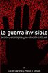 Guerra Invisible. Acci�n psicol�gica y revoluci�n cultural
