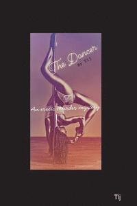 The Dancer by Tlj ... an erotic murder mystery (hftad)