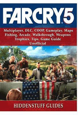 Far Cry 5, Multiplayer, DLC, COOP, Gameplay, Maps, Fishing, Arcade, Walkthrough, Weapons, Trophies, Tips, Game Guide Unofficial (häftad)