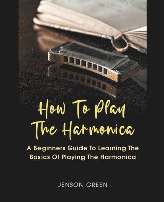 How To Play The Harmonica (häftad)