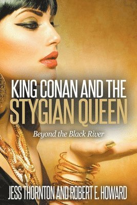 King Conan and the Stygian Queen- Beyond the Black River (hftad)