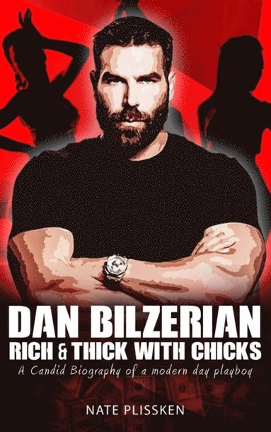 Dan Bilzerian: RICH AND THICK WITH CHICKS (häftad)