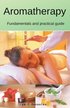 Aromatherapy Fundamentals and practical guide