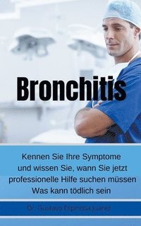 Bronchitis Kennen Sie Ihre Symptome und wissen Sie, wann Sie jetzt professionelle Hilfe suchen mssen Was kann tdlich sein (häftad)