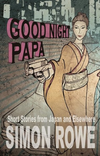 Good Night Papa: Short Stories from Japan and Elsewhere (häftad)