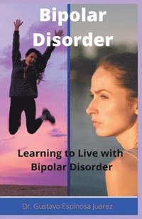 Bipolar Disorder Learning to Live with Bipolar Disorder (häftad)