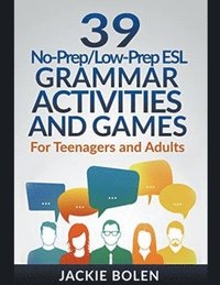 39 No-Prep/Low-Prep ESL Grammar Activities and Games (häftad)