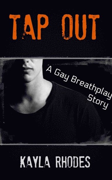 Tap Out: A Gay Breathplay Story (häftad)