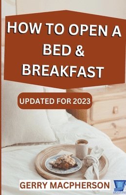 How to Open a Bed & Breakfast (häftad)