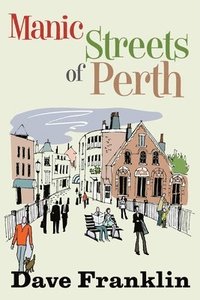 Manic Streets of Perth (häftad)