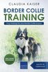 Border Collie Training - Dog Training for Your Border Collie Puppy
