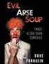 Evil Arse Soup