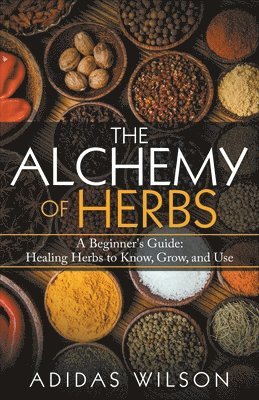 The Alchemy of Herbs - A Beginner's Guide (hftad)