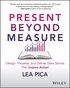 Present Beyond Measure