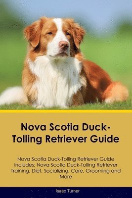 Nova Scotia Duck-Tolling Retriever Guide Nova Scotia Duck-Tolling Retriever Guide Includes (inbunden)