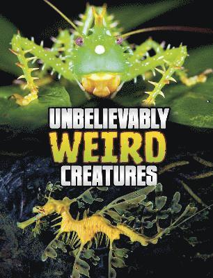 Unbelievably Weird Creatures (inbunden)