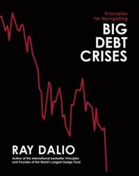 Principles for Navigating Big Debt Crises (inbunden)