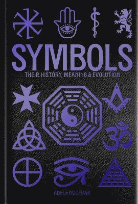 Symbols: Their History, Meaning & Evolution (inbunden)