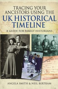 Tracing your Ancestors using the UK Historical Timeline (e-bok)