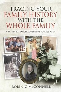 Tracing Your Family History with the Whole Family (häftad)