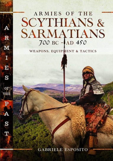 Armies of the Scythians and Sarmatians 700 BC to AD 450 (h�ftad)