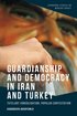 Guardianship and Democracy in Iran and Turkey
