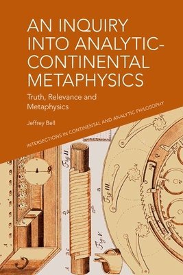 Inquiry into Analytic-Continental Metaphysics (inbunden)
