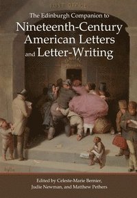 The Edinburgh Companion to Nineteenth-Century American Letters and Letter-Writing (häftad)