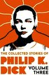 Collected Stories of Philip K. Dick Volume 3