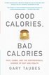 Good Calories, Bad Calories: Fats, Carbs, and the Controversial Science of Diet and Health