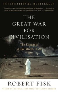 The Great War for Civilisation: The Conquest of the Middle East (hftad)