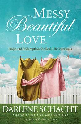 Messy Beautiful Love: Hope and Redemption for Real-Life Marriages (häftad)