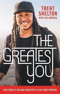 The Greatest You: Face Reality, Release Negativity, and Live Your Purpose (inbunden)