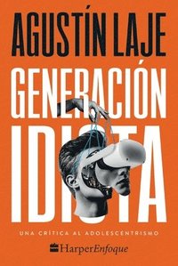 Generación Idiota: Una Crítica Al Adolescentrismo (häftad)