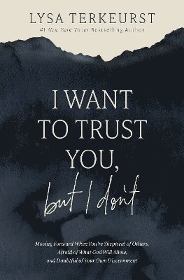 I Want to Trust You, but I Don't